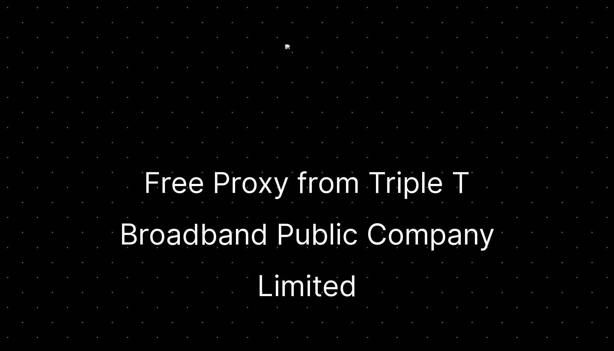 Free Proxy from Triple T Broadband Public Company Limited —